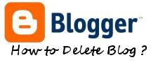 How to Delete Blogger Blog How to Delete Blogger Blog
