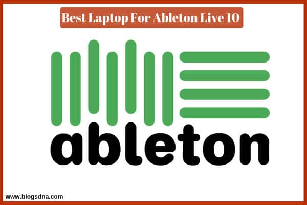 best-laptop for-ableton-live-10-reviews