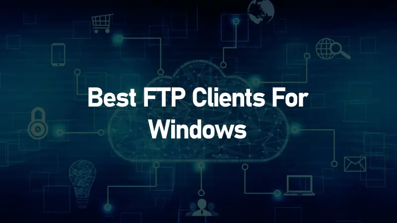 Best FTP Clients For Windows 10