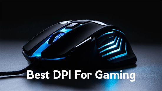 Best DPI For Gaming