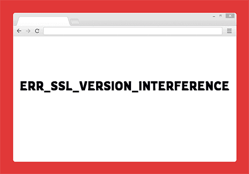 ERR_SSL_VERSION_INTERFERENCE