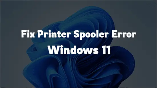 Windows 11 Printer Spooler Error