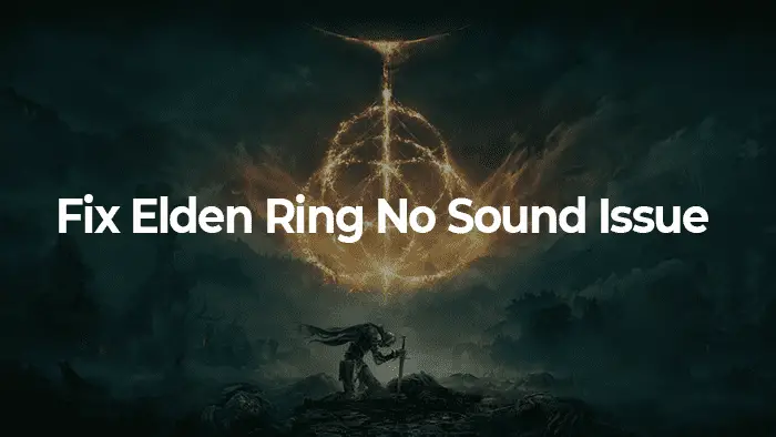 Fix Elden Ring No Sound Issue